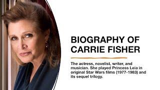 BIOGRAPHY Carrie Fisher 1956-2016