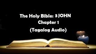 25 The Holy Bible 3 JOHN  Chapter 1 Tagalog Audio