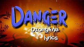 Danger Bhutanese song lyrics