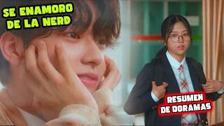 SE ENAMORO DE LA NERD DE LA ESCUELA  RESUMENES DE DORAMAS