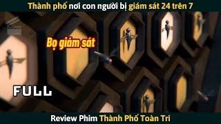 Review Phim Thành Phố Toàn Tri Nơi Con Người Bị Giám Sát 24 Trên 7