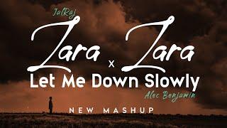 Zara Zara x Let Me Down Slowly - JalRaj  Alec Benjamin  New Mashup 2022