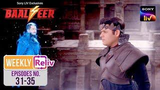 Weekly ReLIV - Baalveer S4 - Episodes 31 - 35  17 June 2024 To 21 June 2024