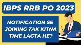 About IBPS RRB 2023 Notification  IBPS RRB PO Notification se joining tak kitna time lagega ?