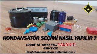 DOĞRU KONDANSATÖRÜ SEÇMEYE NE DERSİNİZ ?