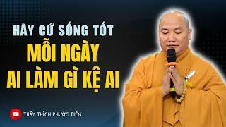 Phật Dạy Sống Ở Đời Bỏ Ác Làm Lành Để An Vui Giải Thoát Ai Làm Mặc Gì Kệ Ai  Thích Phước Tiến