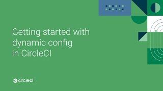Getting started with dynamic config in CircleCI
