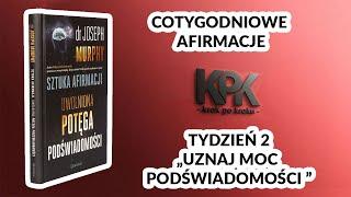 Joseph Murphy - Sztuka Afirmacji - Cotygodniowe Afirmacje - tydzień 2 - Uznaj moc podświadomości