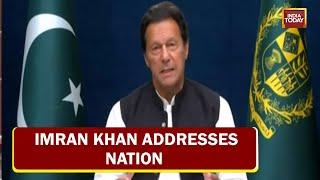 Pak PM Imran Khan Addresses Nation Says Entered Politics To Make Pakistan Better