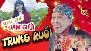 Nhạc Chế Đám Cưới Trung Ruồi  Tổng Hợp Nhạc Tết - Nhạc Đám Cưới Hay Nhất Của Trung Ruồi