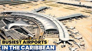 Top 10 Busiest Airports in the Caribbean islands 2024