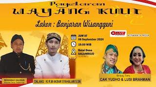 WAYANG KULIT KI R M AKBAR SYAHALAM S.SN  LAKON BANJARAN WISANGGENI  BT CAK YUDHO & LUSI BRAHMAN