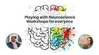 Playing with Neuroscience Workshops for Everyone
