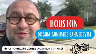 Güney Amerika Turnesi  Houstonda Ev Fiyatları  Doğum Günümde Sahnede Olmak