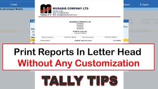 How to Print Tally Report In Letter Head Without Any Customization.