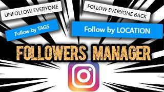 Manage your followers  Follow by tag by location  Unfollow everyone with one click