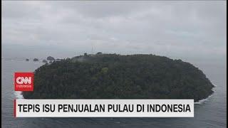 Tepis Isu Penjualan Pulau di Indonesia