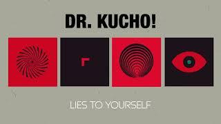 Dr. Kucho - Lies To Yourself