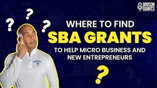 Where to find SBA Grants to help micro business and new entrepreneurs?