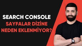 Search Console Sayfalar Dizine Neden Eklenmiyor? - Ayhan Karaman