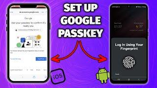 How to Set Up Google Passkey on Android iOS and Windows