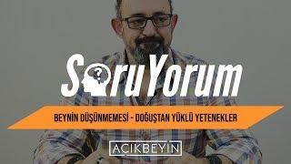 SoruYorum - Beynin Düşünmemesi  Doğuştan Yüklü Yetenekler