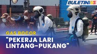 GAS BOCOR  10 Pekerja Kilang Dimasukkan Ke Hospital