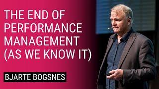 The End of Performance Management  Bjarte Bogsnes