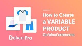 How To Create a Variable Product on WooCommerce Multivendor Store