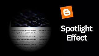 How To Add Spotlight Effect To Your Blogger Website Using JavaScript