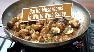 Sautéed Garlic Button Mushrooms with White Wine Sauce - So Good