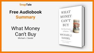 What Money Cant Buy by Michael J. Sandel 10 Minute Summary