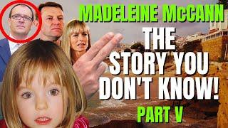 The Hidden Truth  The Big Secret  Madeleine McCann  The Story You Dont Know  Part V