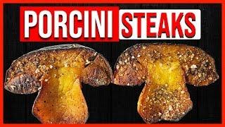 Porcini Mushroom Steaks  How to Cook Porcini Mushrooms