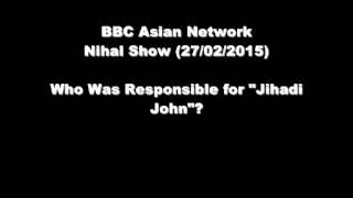 What Radicalized Jihadi John? Nihal Show