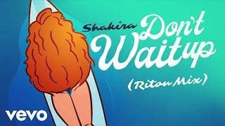Shakira - Dont Wait Up Riton Mix - Official Lyric Video