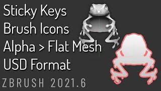 080 ZBrush 2021.6 Sticky Keys Brush Size Open Last Project Alpha to Flat Mesh Silhouette & .USD