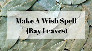 Make A Wish Spell  Using Bay Leaves