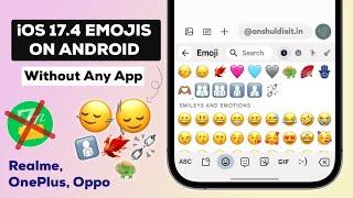 New iOS 17.4 Emojis On Android Without Zfont  iOS Emojis On Realme OnePlus & Oppo