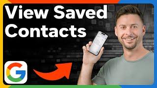 How To Check Saved Contacts In Google Account