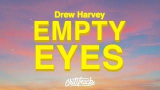 Drew Harvey - Empty Eyes Lyrics