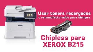 Xerox B215 205 210 Chip virtual - Cómo Convertir a Chipless para usar Toners recargados