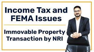 Immovable Property Transaction by NRI  Income Tax and FEMA Issues  CA Kushal Soni