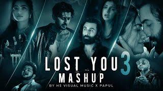 Lost You 3 Mashup 2024  HS Visual Music x Papul  Lofi Chillout Mashup 2024  Bollywood Lofi Mashup