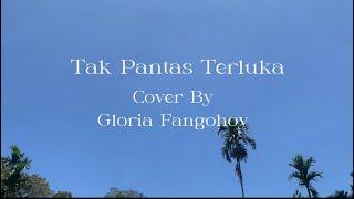 TAK PANTAS TERLUKA  KEISYA LEVRONKA COVER BY GLORIA FANGOHOY