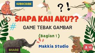 Belajar dan Bermain Tebak Gambar Hewan Bagian 1  Belajar Bersama Makkia