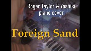 Foreign Sand Roger Taylor & Yoshiki piano cover