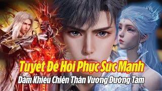 Đấu La Đại Lục 2 Tuyết Đế Hồi Phục Tu Vi dám khiêu chiến Thần Vương Đường Tam