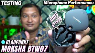 Blaupunkt BTW07 Moksha TWS Earbuds  Microphone Test or Performance 