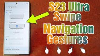 Samsung Galaxy S23 Ultra How to Use the Swipe Navigation Gestures & Adjust Navigation Type Buttons